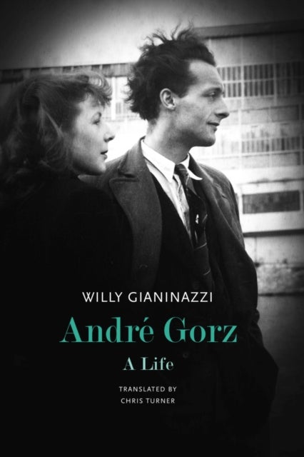 André Gorz – A Life - A Life