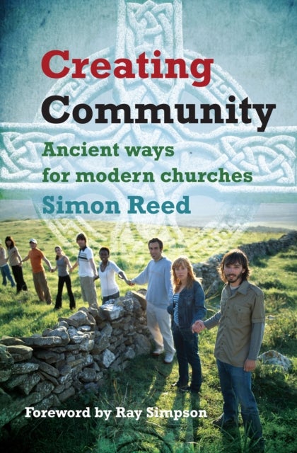 Creating Community - Ancient ways for modern churches