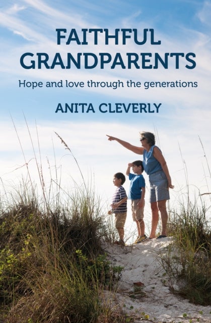 Faithful Grandparents - Hope and love through the generations