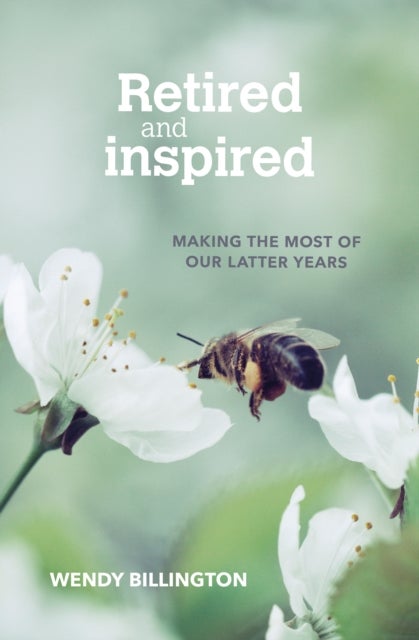 Retired and Inspired - Making the most of our latter years