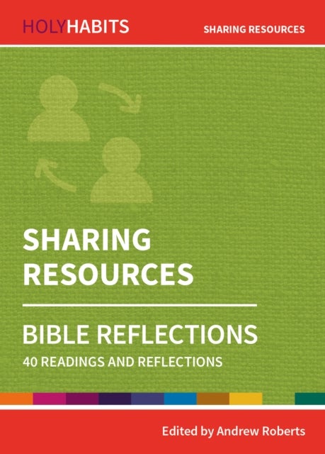 Holy Habits Bible Reflections: Sharing Resources - 40 readings and reflections