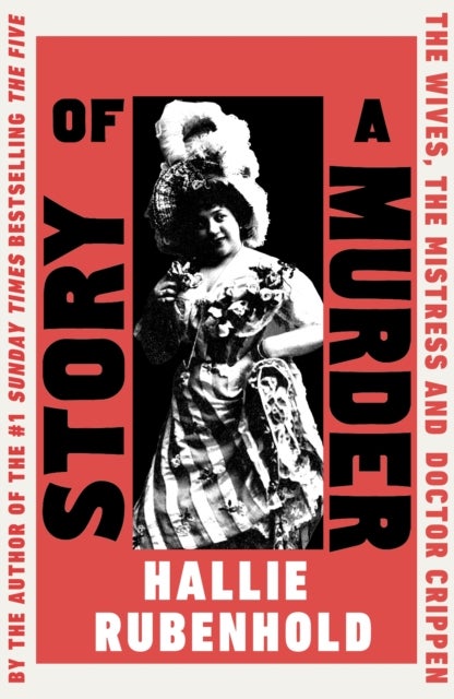 Story of a Murder - The Wives, the Mistress and Dr Crippen