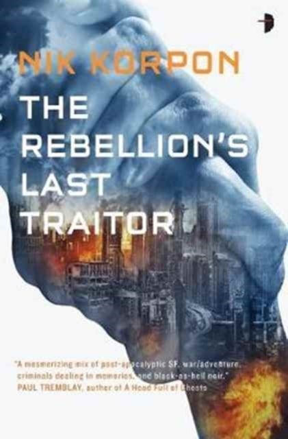 The Rebellion's Last Traitor – Book I in the Memory Thief Trilogy