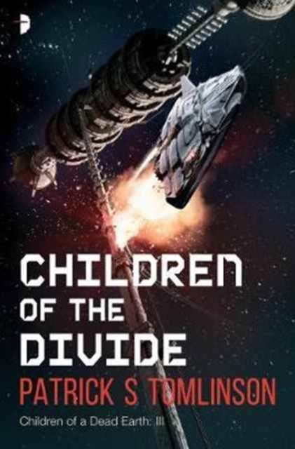 Children of the Divide – Children of a Dead Earth,  Book III - Children of a Dead Earth Book III