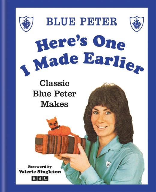 Here''s One I Made Earlier - Classic Blue Peter Makes