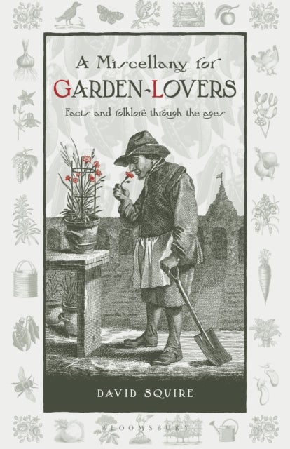 Miscellany for Garden-Lovers - Facts and folklore through the ages