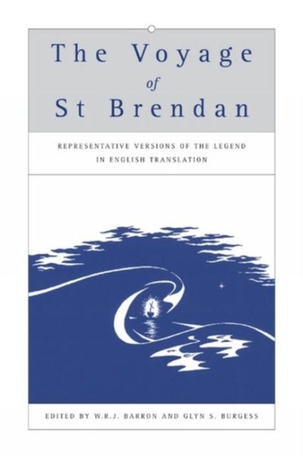 The Voyage of St Brendan - Representative Versions of the Legend in English Translation with Indexes of Themes and Motifs from the Stories