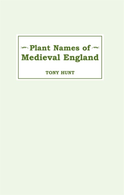 Plant Names of Medieval England Plant Names of Medieval England Plant Names of Medieval England