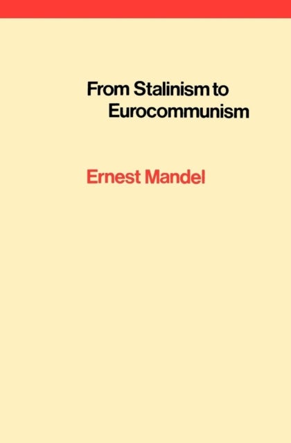From Stalinism to Eurocommunism - The Bitter Fruits of 'Socialism in One Country'