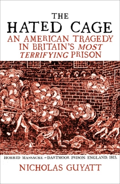 The Hated Cage - An American Tragedy in Britain’s Most Terrifying Prison