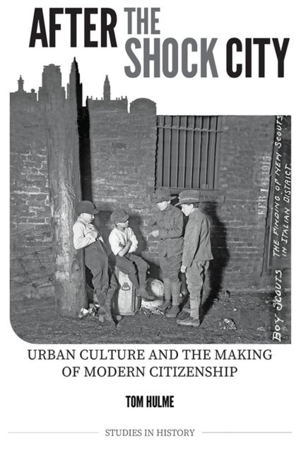 After the Shock City - Urban Culture and the Making of Modern Citizenship