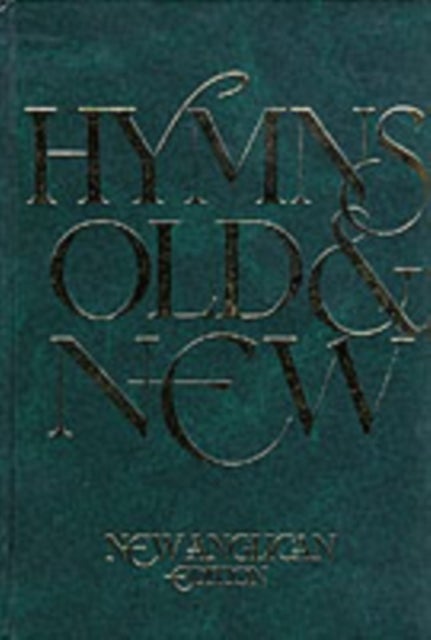 New Anglican Hymns Old & New - Words - New Anglican Edition