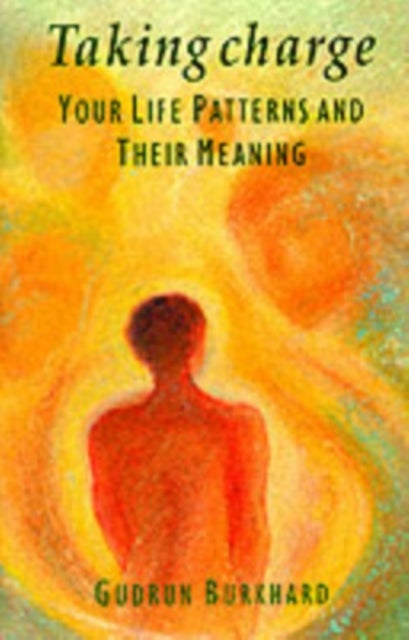 Taking Charge - Your Life Patterns and Their Meaning