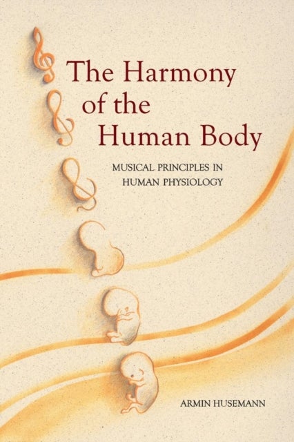 The Harmony of the Human Body - Musical Principles in Human Physiology