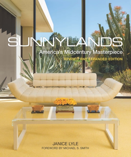 Sunnylands - America's Midcentury Masterpiece, Revised and Expanded Edition