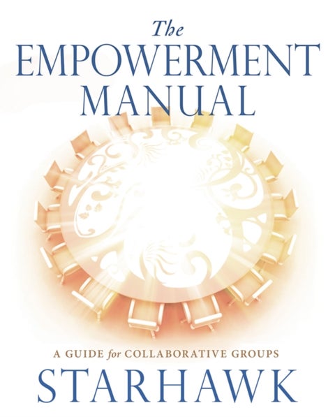 The Empowerment Manual - A Guide for Collaborative Groups