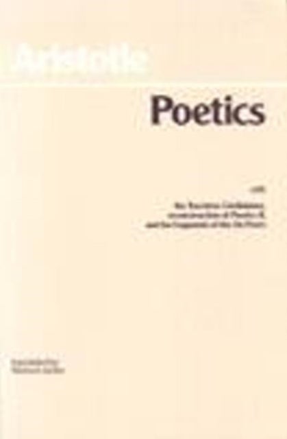 Poetics - with the Tractatus Coislinianus, reconstruction of Poetics II, and the fragments of the On Poets