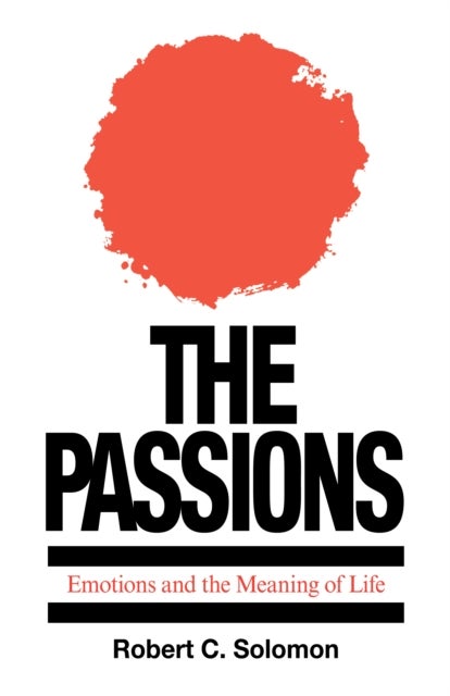 Passions - Emotions and the Meaning of Life