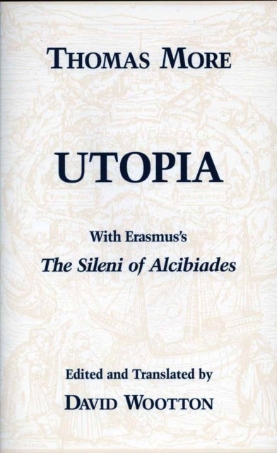 Utopia - with Erasmus's "The Sileni of Alcibiades"