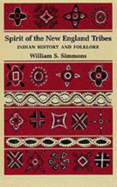 Spirit of the New England Tribes – Indian History and Folklore, 1620–1984