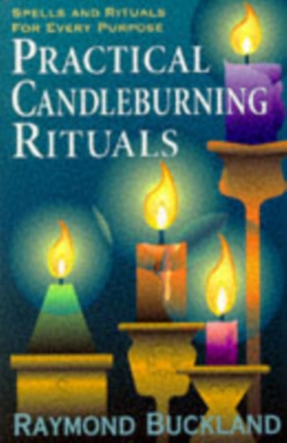 Practical Candle Burning - Spells & Rituals for Every Purpose