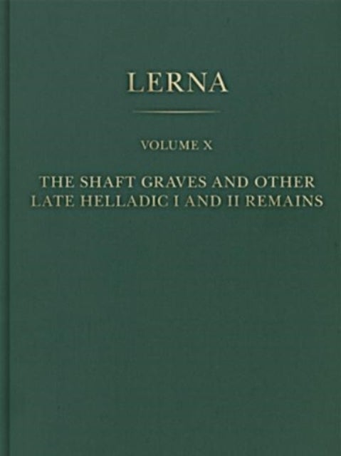 The Shaft Graves and Other Late Helladic I and II Remains