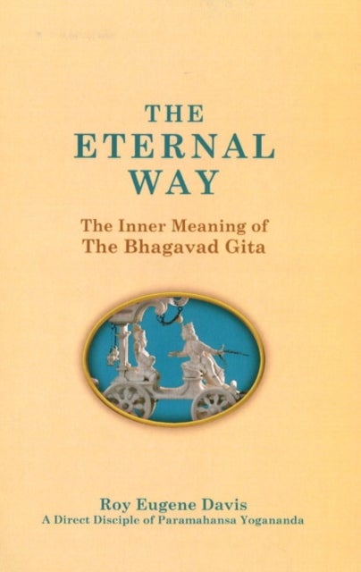 Eternal Way - The Inner Meaning of The Bhagavad Gita
