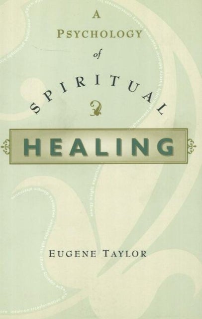 A Psychology Of Spiritual Healing