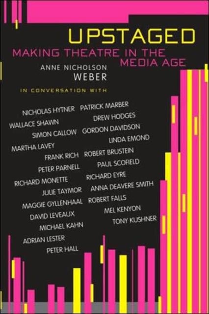 Upstaged - Making Theatre in a Media Age