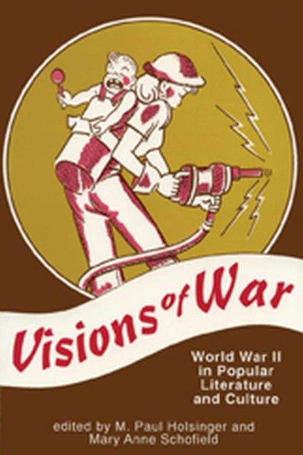 Visions of War - World War II in Popular Literature and Culture