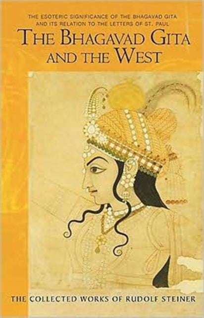 The Bhagavad Gita and the West - The Esoteric Significance of the Bhagavad Gita and Its Relation to the Epistles of Paul