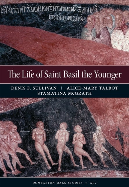 The Life of Saint Basil the Younger – Critical Edition and Annotated Translation of the Moscow Version - Critical Edition and Annotated Translation of the Moscow Version