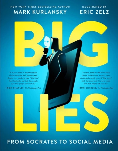 BIG LIES – from Socrates to Social Media – A YA nonfiction guide to the big lies told through history, and how to recognize them on social media - from Socrates to Social Media