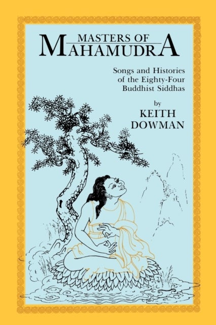 Masters of Mahamudra - Songs and Histories of the Eighty-Four Buddhist Siddhas