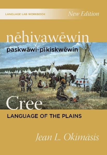 Nehiyawewin Paskwawi-pikiskwewin / Cree Language of the Plains Language Lab Workbook - nehiyawewin: paskwawi-pikiskwewin