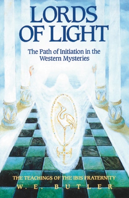 Lords of Light - Path of Initiation in Western Mysteries - Teachings of the Ibis Fraternity