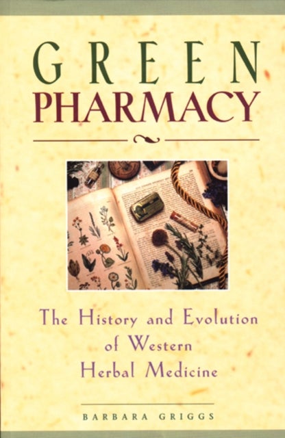 Green Pharmacy - The History and Evolution of Western Herbal Medicine