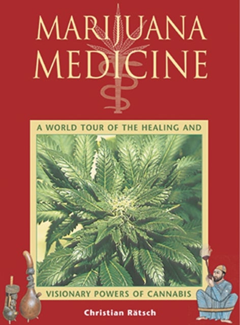 Marijuana Medicine - A World Tour of the Healing and Visionary Powers of Cannabis