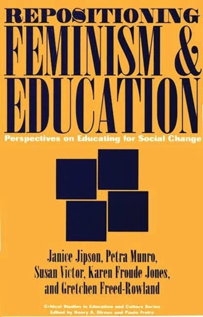 Repositioning Feminism & Education - Perspectives on Educating for Social Change