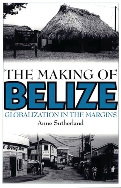 Making of Belize - Globalization in the Margins