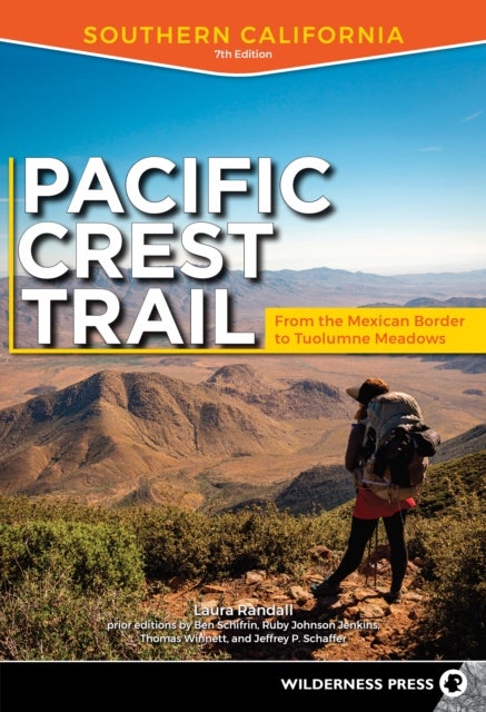 Pacific Crest Trail: Southern California - From the Mexican Border to Tuolumne Meadows