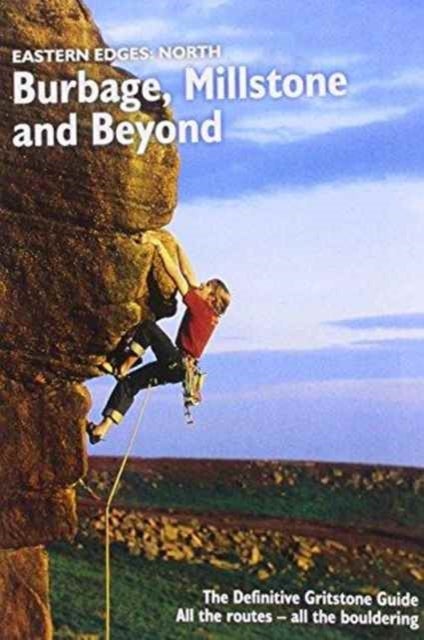 Eastern Edges: North - Burbage, Millstone and Beyond - The Definitive Gritstone Guide.  All the Routes - All the Bouldering