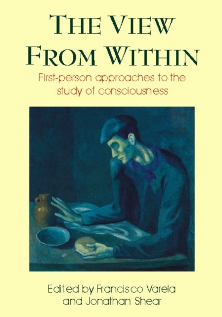 View from Within - First-person Approaches to the Study of Consciousness