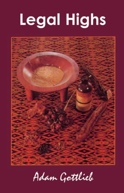 Legal Highs - A Concise Encyclopedia of Legal Herbs and Chemicals with Psychoactive Properties