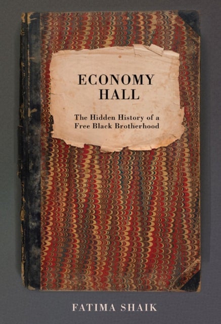 Economy Hall - The Hidden History of a Free Black Brotherhood