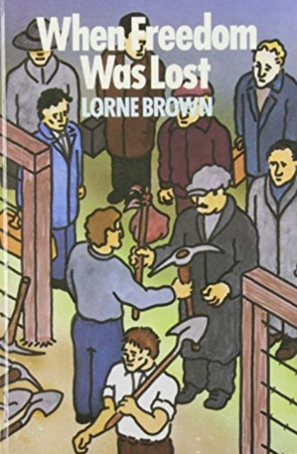 When Freedom Was Lost - The Unemployed, the Agitator and the State