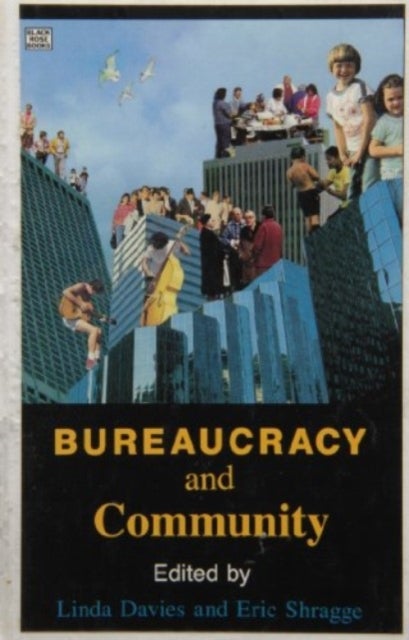 Bureaucracy & Community - Essays on the Politics of Social Work Practice