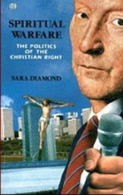 Spiritual Warfare - The Politics of the Christian Right