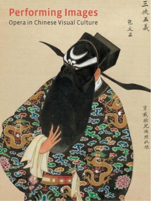 Performing Images - Opera in Chinese Visual Culture