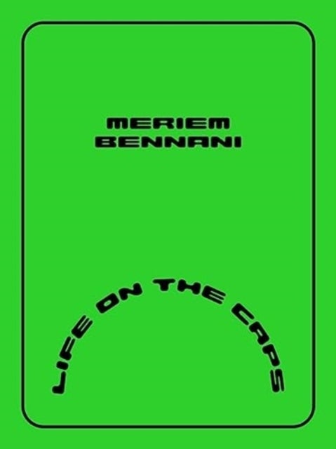 Meriem Bennani ¿ Life on the CAPS